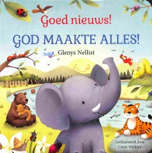 Goed nieuws! God maakte alles!